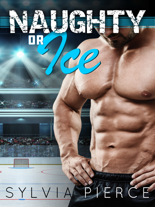 Title details for Naughty or Ice by Sylvia Pierce - Available